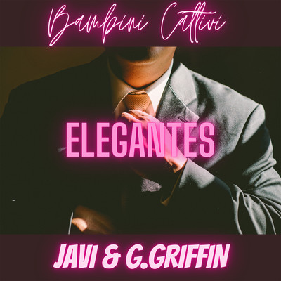 シングル/Elegantes/JAVI BAMBINI CATTIVI & G. Griffin