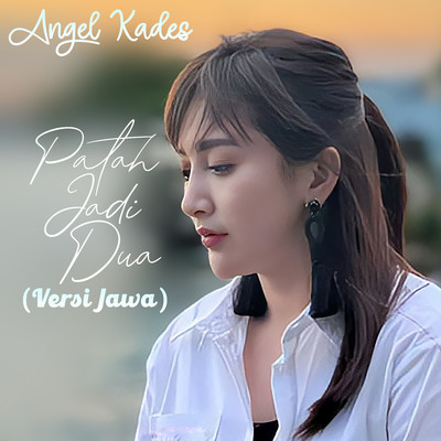 シングル/Patah Jadi Dua (Versi Jawa)/Angel Kades