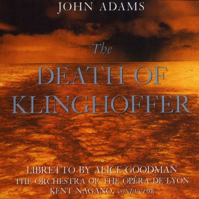 John Adams: The Death Of Klinghoffer/Kent Nagano