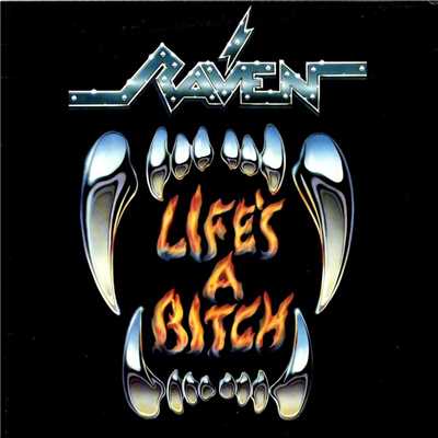 Life's A Bitch/Raven