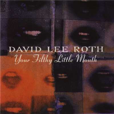 Your Filthy Little Mouth/David Lee Roth