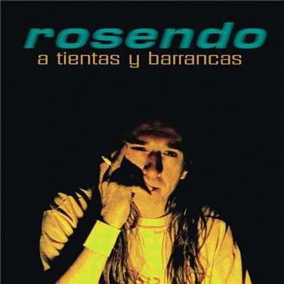 A Tientas Y Barrancas/Rosendo