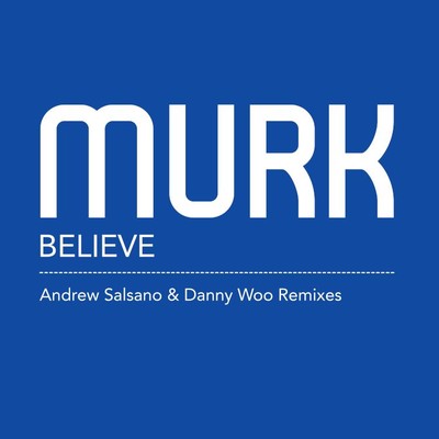 Believe Remixes/Murk