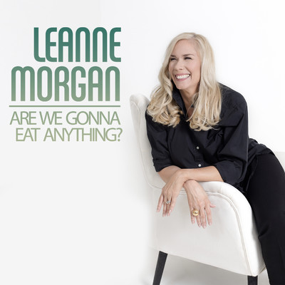 Are We Gonna Eat Anything？/Leanne Morgan