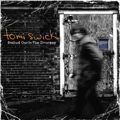 Stalled Out In The Doorway (+ hidden track ”For Anyone You Love)/Tomi Swick