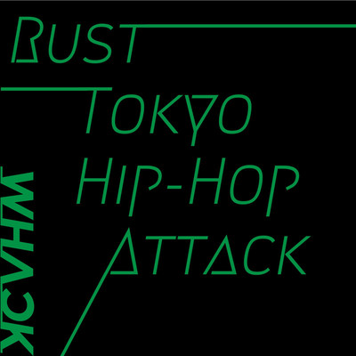 シングル/Rust Tokyo Hip-Hop Attack/WHACK