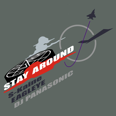 STAY AROUND (feat. S-Kaine & EAGLEYE)/DJ PANASONIC