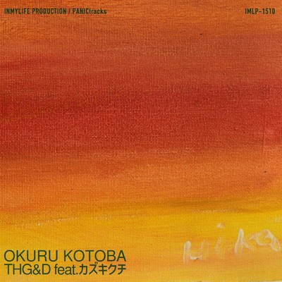 Okuru Kotoba (feat. カズキクチ & PANIC Tracks a.k.a いきててよかった)/THG & D
