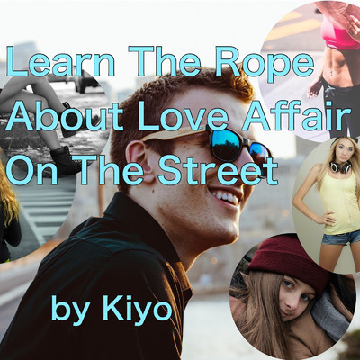 Learn The Ropes About Love Affair On The Street/Kiyo