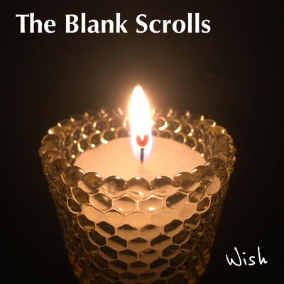 Wish/The Blank Scrolls