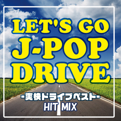 LET'S GO J-POP DRIVE 爽快ドライブベスト HIT MIX (DJ MIX)/DJ NOORI