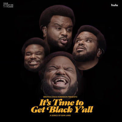 アルバム/It's Time to Get Black Y'all (From Hulu's ”Your Attention Please” - Original Soundtrack)/Your Attention Please - Cast