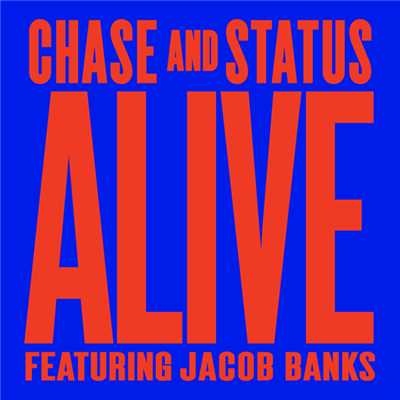Alive (featuring Jacob Banks)/Chase & Status