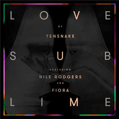 Love Sublime (featuring Nile Rodgers, Fiora)/テンスネイク