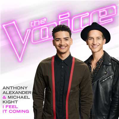 シングル/I Feel It Coming (The Voice Performance)/Anthony Alexander／Michael Kight