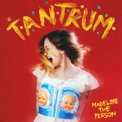Tantrum/Madeline The Person