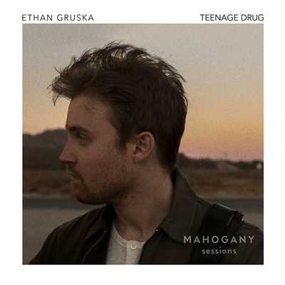 Teenage Drug (Mahogany Sessions)/Ethan Gruska
