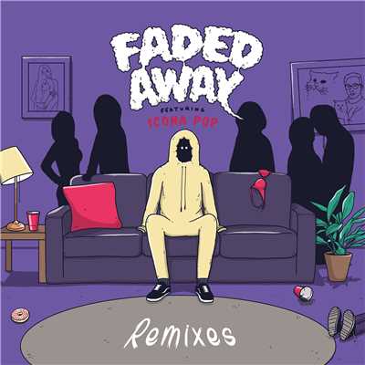 アルバム/Faded Away (feat. Icona Pop) [Remixes]/Sweater Beats