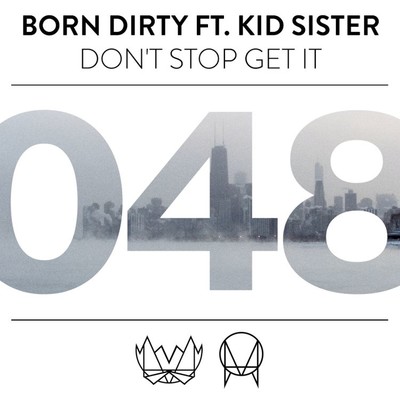 シングル/Don't Stop Get It (feat. Kid Sister)/Born Dirty