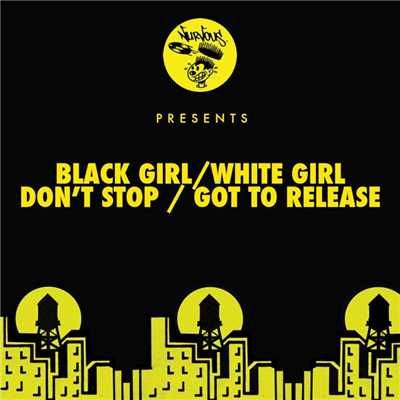 Don't Stop ／ Got To Release/Black Girl ／ White Girl