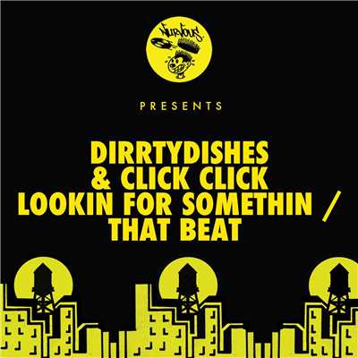 Lookin For Somethin ／ That Beat/DirrtyDishes & Click Click