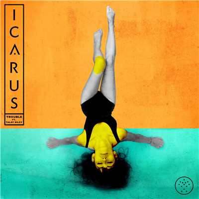 Trouble (feat. Talay Riley)/Icarus