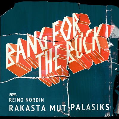 シングル/Rakasta mut palasiks (feat. Reino Nordin)/Bang For The Buck