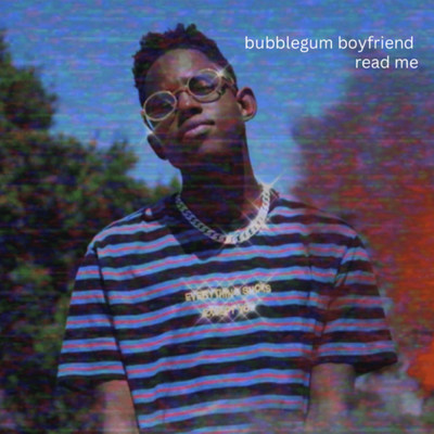 Read Me/Bubblegum Boyfriend