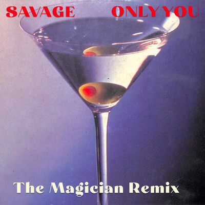 ONLY YOU (The Magician Remix)/Savage