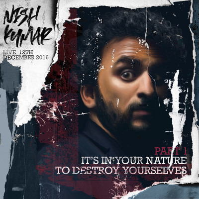 It's In Your Nature to Destroy Yourselves, Pt. 1/Nish Kumar