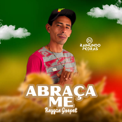 シングル/Abraca-Me (Reggae Gospel)/DJ Raimundo Pedras O Kara da Midia