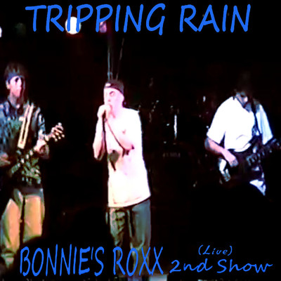 アルバム/Bonnie's Roxx 2nd Show (Live)/Tripping Rain