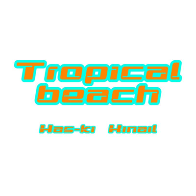Tropical beach/Kinail & Has-ki