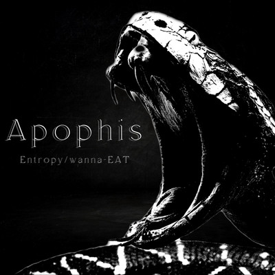 Apophis/Entropy／罠EAT