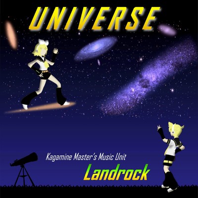 UNIVERSE/Landrock Feat. 鏡音リン・レン