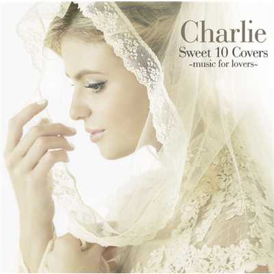 Sweet 10 Covers～music for lovers～/Charlie