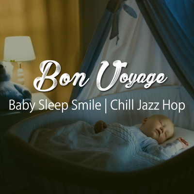 アルバム/Baby Sleep Smile | Chill Jazz Hop (Healing & Relax BGM Sound Series)/Bon Voyage