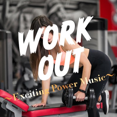 WORK OUT 〜Exciting Power Music〜/DJ SAMURAI SERVICE Production
