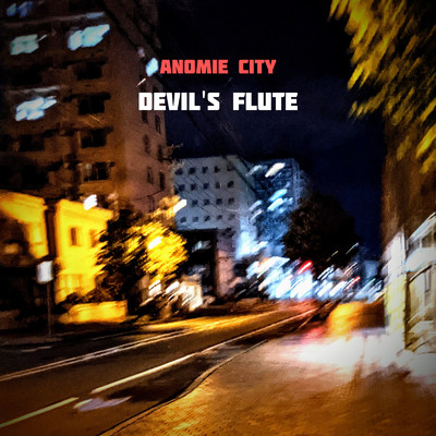 Devil's Flute/Anomie City