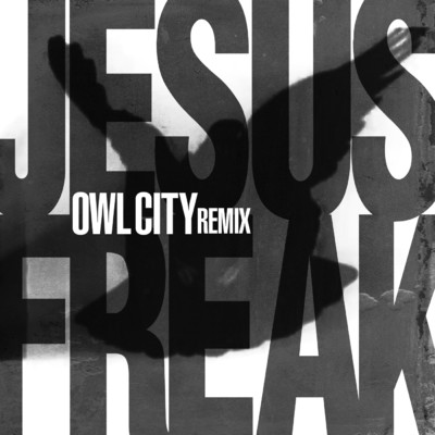 シングル/Jesus Freak (Owl City Remix)/ディーシー トーク