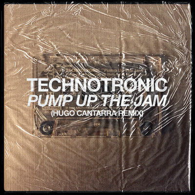 Pump Up The Jam (Hugo Cantarra Remix)/テクノトロニック／Hugo Cantarra