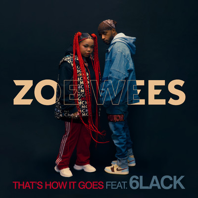 That's How It Goes (featuring 6LACK)/Zoe Wees