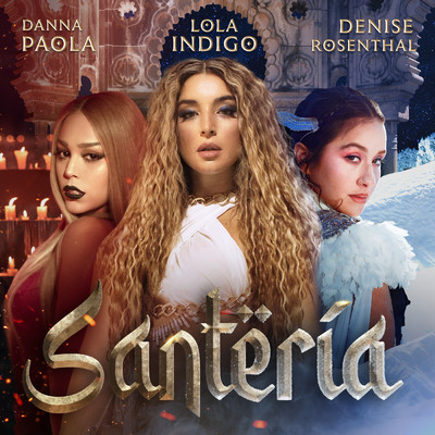 Santeria/Lola Indigo／ダナ・パオラ／Denise Rosenthal