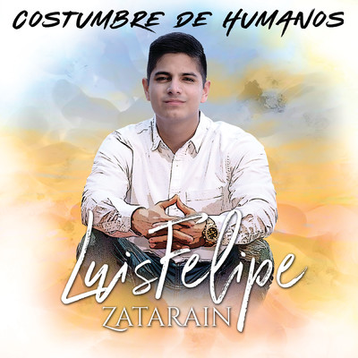 シングル/Costumbre De Humanos/Luis Felipe Zatarain