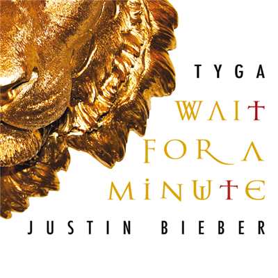 Wait For A Minute (Explicit)/TYGA／ジャスティン・ビーバー