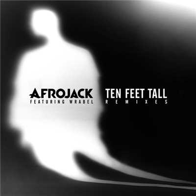 Ten Feet Tall (featuring Wrabel／Remixes)/Afrojack