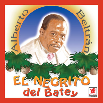 アルバム/El Negrito Del Batey/Alberto Beltran
