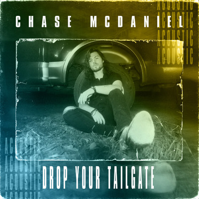 Drop Your Tailgate (Acoustic)/Chase McDaniel