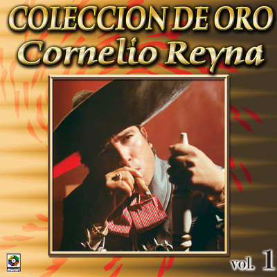 Coleccion De Oro: Con Mariachi, Vol. 1/Cornelio Reyna