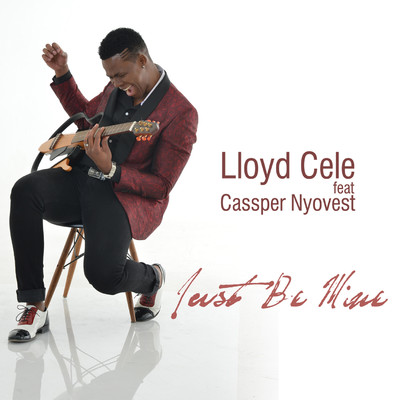 Just Be Mine (feat. Cassper Nyovest)/Lloyd Cele
